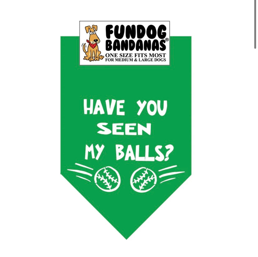 Close-out. Fundog bandanas Have you seen my balls funny cat dog. Final sals